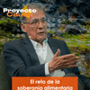 #ProyectoCauca | La soberanía alimentaria también es un desafío en el Cauca, un territorio profundamente golpeado por el conflicto armado y otras inequidades estructurales.