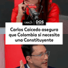 #DosPuntos | Carlos Caicedo asegura que Colombia sí necesita una Asamblea Constituyente.