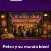 #LaLuciérnaga | Petro y su mundo ideal.