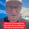  El secretario de Estado de la Santa Sede, Pietro Parolin, envió un mensaje a los colombianos a través de Caracol Radio, desde España.
