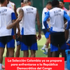 #ServicioDigital | Luego de la victoria de Colombia ante Uzbekistán, el combinado nacional ya se prepara para afrontar el siguiente partido ante la República Democrática del Congo el 23 de junio.