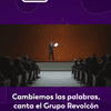 #LaLuciérnaga | Cambiemos las palabras, canta el Grupo Revolcón.