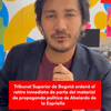 #ServicioInformativo | El Tribunal Superior de Bogotá ordenó el retiro inmediato de parte del material de propaganda política de Abelardo de la Espriella.