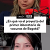 #DosPuntos | Colombia inicia el fortalecimiento de su soberanía sanitaria mediante la construcción de una fábrica de vacunas en Tocantinpá y el desarrollo de un nuevo laboratorio en Bogotá a través de la iniciativa Bogotá Bio.