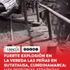 #ServicoInformativo | En la tarde de este jueves 4 de mayo, vecinos de la vereda Las Peñas de Boquerón en el municipio de Sutatausa reportaron una fuerte explosión.