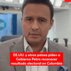 Estados Unidos y otros países piden al Gobierno Petro reconocer resultado electoral en Colombia.