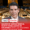 #Atención | El presidente electo Abelardo de la Espriella anunció al jurista Mauricio Gaona como nuevo embajador de Colombia ante las Naciones Unidas en Nueva York.