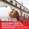#Política | El pasado martes, 21 de julio, la Cancillería envió un mensaje a todos los embajadores en el que les ordena renunciar a sus cargos a más tardar el próximo jueves 23 de julio.