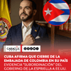 La Cancillería cubana rechazó la decisión de Abelardo de la Espriella de cerrar la embajada en La Habana y romper las relaciones con la isla cuando asuma la Presidencia, argumentando que esa decisión evidenciaría la “subordinación” del futuro gobierno a la política de Estados Unidos.