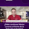 #LaLuciérnaga | ¿Debe continuar Néstor Lorenzo al frente de la Selección Colombia?