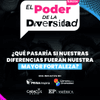 #ElPoderDeLaDiversidad | ¿Qué pasaría si nuestras diferencias fueran nuestra mayor fortaleza?