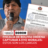 La Fiscalía de Bolivia ordenó la captura del expresidente Evo Morales bajo acusaciones de terrorismo, alzamiento armado contra la seguridad y soberanía del Estado y otros delitos por su presunta implicación en las protestas y bloqueos de carreteras registrados entre mayo y junio para exigir la renuncia del presidente Rodrigo Paz.