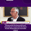 #LaLuciérnaga | Exinterventor de Nueva EPS será imputado por muerte del niño con hemofilia, Kevin Acosta: Deberá responder por homicidio culposo.