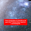 #6AMW | Mónica Mesa, es la Primera mujer colombiana seleccionada por la imagen astronómica del día (APOD, por sus siglas en inglés), de la NASA. La publicación diaria de La Administración Nacional de Aeronáutica y el Espacio, que desde 1995 destaca una imagen del universo por su interés científico y visual.