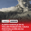 El Volcán Puracé del Cauca pasó a alerta Naranja.