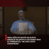 MUNDO | El papa León XIV envió un nuevo mensaje de apoyo a Colombia en medio de la emergencia tras el terremoto del 10 de agosto.