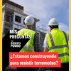 La forma en que se construyen viviendas, edificios y otras estructuras es fundamental para reducir los riesgos frente a un terremoto.