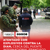 La mañana de este martes 27 de octubre fue atacada con explosivos la DIAN en zona de frontera con Venezuela, a escasos metros del puente internacional Francisco de Paula Santander.