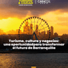 #TurismoYCiudad | Proyectarse hacia nuevas dimensiones del turismo, es parte de la visión que se discutirá en la Cumbre Internacional Barranquilla Global: Turismo y Ciudad.