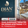 #Actualidad | La DIAN suspendió temporalmente algunos trámites y actuaciones administrativas en varias zonas afectadas por el terremoto.
