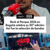#DosPuntos | Rock al Parque 2026 en Bogotá celebra su 30° edición: Así fue la selección de bandas.