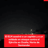 El ELN asesinó a un capitán y un soldado del Ejército durante el ataque contra un batallón en Ocaña, Norte de Santander, este viernes, 4 de septiembre, que fue ejecutado con un enjambre de drones cargados con explosivos, ráfagas de fusil y ‘tucos’.