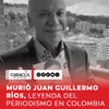 #Actualidad | Este domingo, 6 de septiembre de 2026, murió Juan Guillermo Ríos, el periodista más destacado de su generación en Colombia.