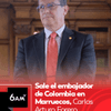 Julio Sánchez Cristo, director de 6AM W Caracol Radio, reveló que el embajador de carrera Carlos Arturo Forero, quien llevaba desempeñando una destacada labor diplomática en Rabat desde agosto de 2025, fue notificado de su salida de manera imprevista.