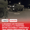 #Atención | Llegaron los primeros militares a la línea fronteriza entre Colombia y Venezuela, después de la orden presidencial de militarizar la ciudad de Cúcuta.