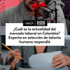 #DosPuntos | ¿Cuál es la actualidad del mercado laboral en Colombia?