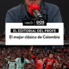 #DosPuntos | El mejor clásico de Colombia: Atlético Nacional vs. Independiente Medellín.