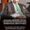 El vicepresidente de Colombia presentó los principales puntos de la ley de rescate económico, una iniciativa que busca enfrentar el déficit fiscal del país mediante la reducción del gasto público, mayores impuestos a quienes tienen más recursos y la devolución del IVA a la población más vulnerable.