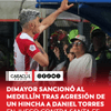 #Deportes | Independiente Medellín fue sancionado con dos fechas de suspensión parcial de plaza a la tribuna occidental baja - sector 3, y una multa de $17.509.050, luego del hecho de agresión que sufrió Daniel Torres en el juego entre el Poderoso y Santa Fe por la fecha 13 de la Liga colombiana.